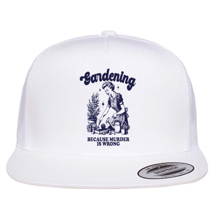 Gardening Because Murder Is Wrong Gardener Plant Lady Mom Flatbill Hat