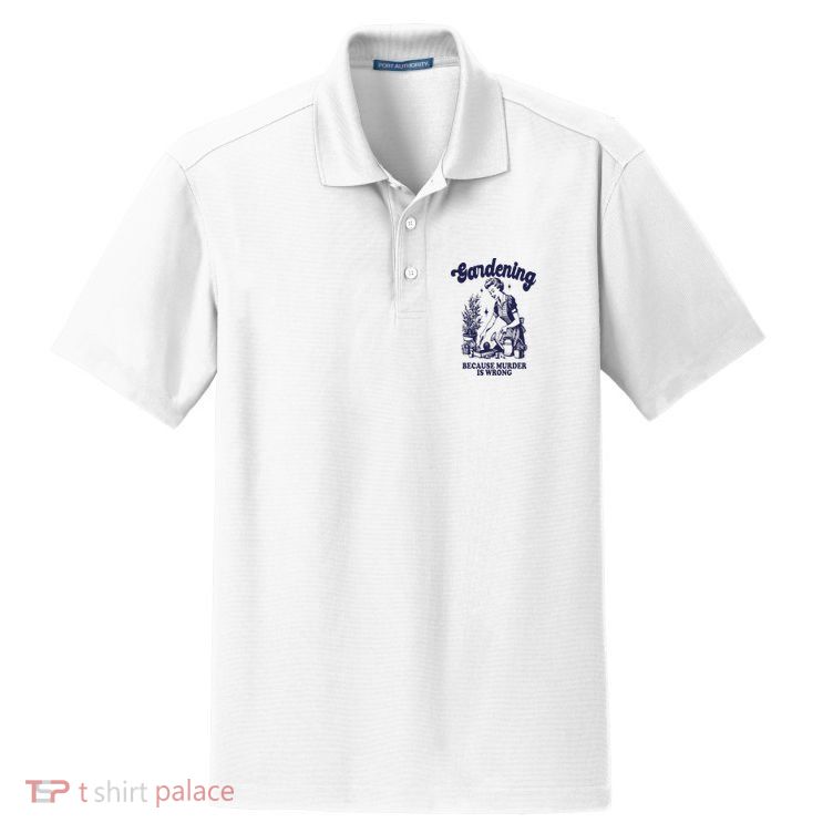 Gardening Because Murder Is Wrong Gardener Plant Lady Mom Dry Zone Grid Polo