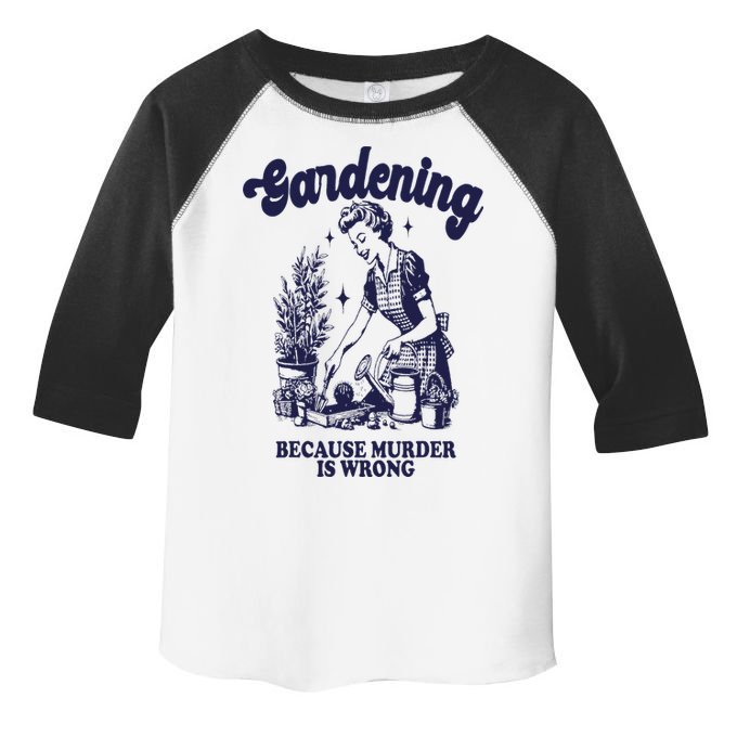 Gardening Because Murder Is Wrong Gardener Plant Lady Mom Toddler Fine Jersey T-Shirt