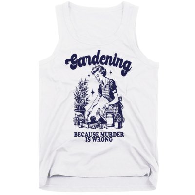 Gardening Because Murder Is Wrong Gardener Plant Lady Mom Tank Top