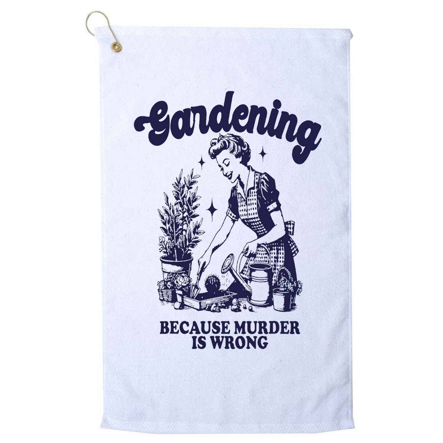 Gardening Because Murder Is Wrong Gardener Plant Lady Mom Golf Towel
