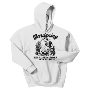 Gardening Because Murder Is Wrong Gardening Funny Meme Kids Hoodie