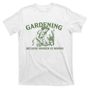 Gardening Because Murder Is Wrong Retro T-Shirt