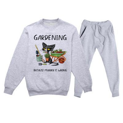 Gardening Because Murder Is Wrong Funny Cat Gardening Premium Crewneck Sweatsuit Set