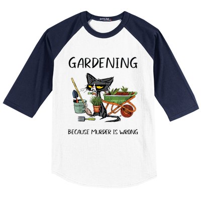 Gardening Because Murder Is Wrong Funny Cat Gardening Baseball Sleeve Shirt