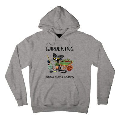 Gardening Because Murder Is Wrong Funny Cat Gardening Tall Hoodie