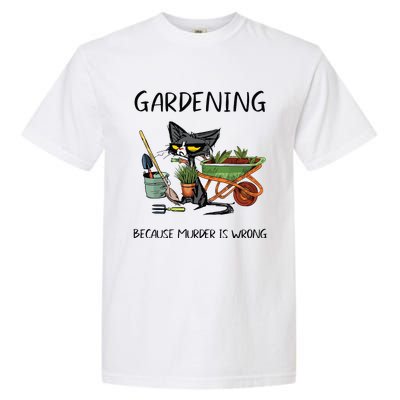 Gardening Because Murder Is Wrong Funny Cat Gardening Garment-Dyed Heavyweight T-Shirt