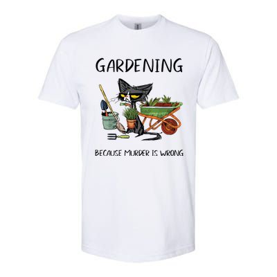 Gardening Because Murder Is Wrong Funny Cat Gardening Softstyle CVC T-Shirt