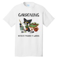 Gardening Because Murder Is Wrong Funny Cat Gardening Tall T-Shirt