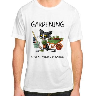 Gardening Because Murder Is Wrong Funny Cat Gardening Adult ChromaSoft Performance T-Shirt