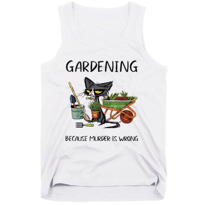 Gardening Because Murder Is Wrong Funny Cat Gardening Tank Top