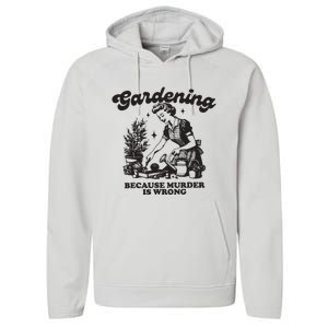 Gardening Because Murder Is Wrong Performance Fleece Hoodie