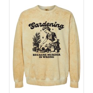 Gardening Because Murder Is Wrong Colorblast Crewneck Sweatshirt