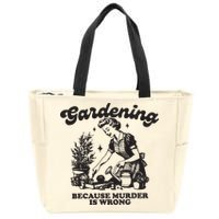 Gardening Because Murder Is Wrong Zip Tote Bag