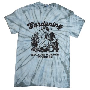 Gardening Because Murder Is Wrong Tie-Dye T-Shirt