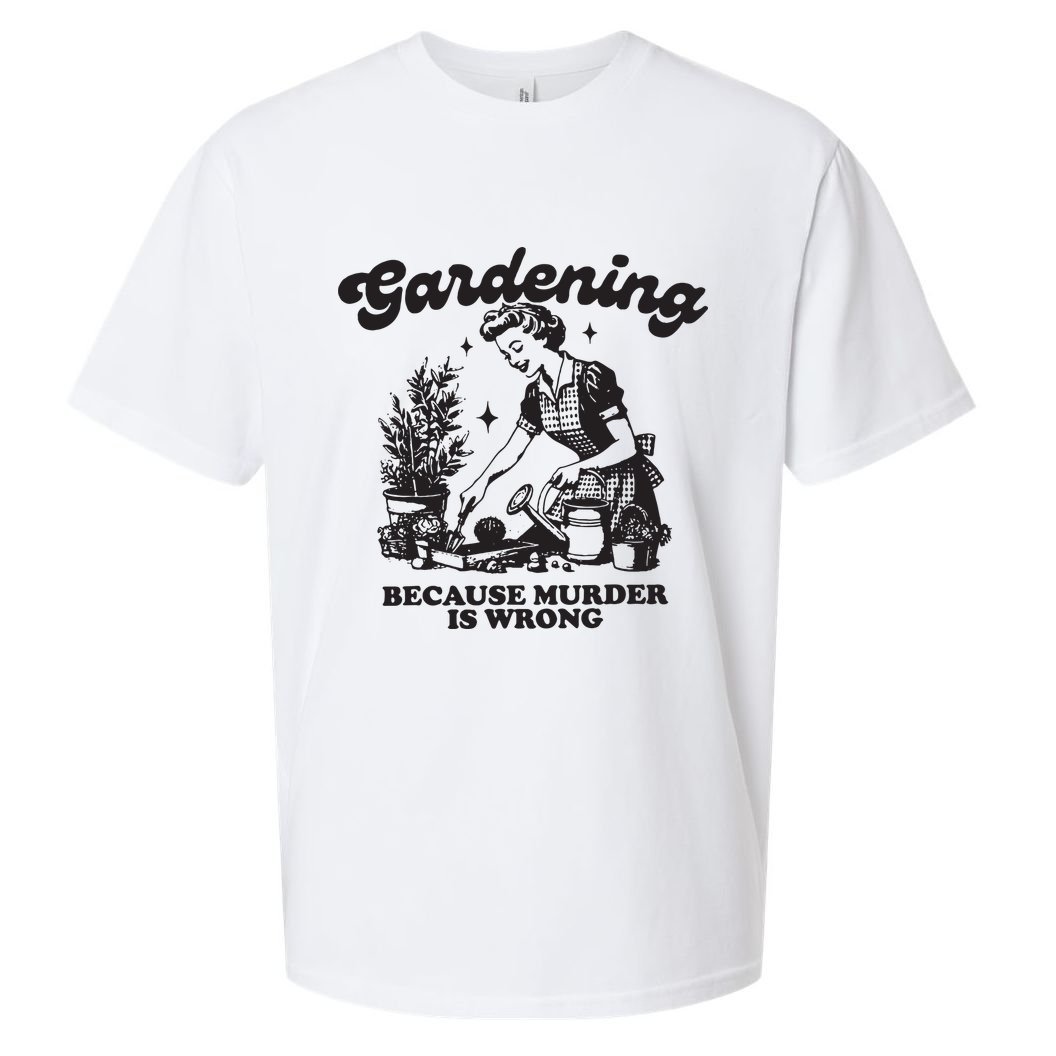 Gardening Because Murder Is Wrong Sueded Cloud Jersey T-Shirt