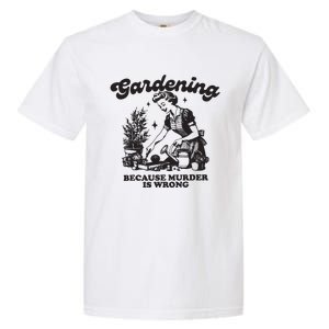 Gardening Because Murder Is Wrong Garment-Dyed Heavyweight T-Shirt