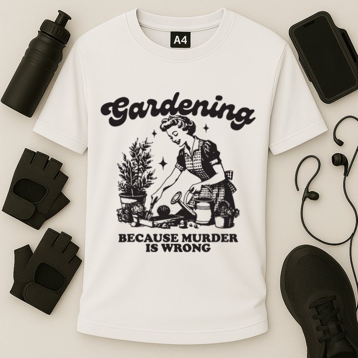 Gardening Because Murder Is Wrong Cooling Performance Crew T-Shirt