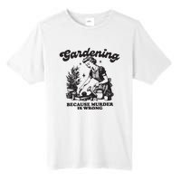 Gardening Because Murder Is Wrong Tall Fusion ChromaSoft Performance T-Shirt