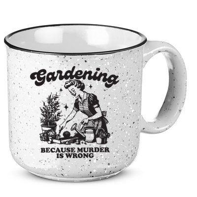 Gardening Because Murder Is Wrong 15oz Campfire Ceramic Mug