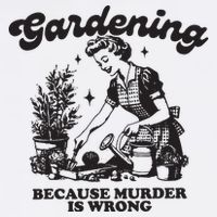 Gardening Because Murder Is Wrong Magnet