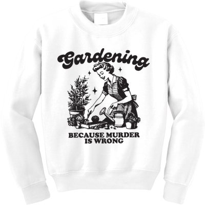 Gardening Because Murder Is Wrong Kids Sweatshirt