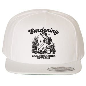 Gardening Because Murder Is Wrong Wool Snapback Cap