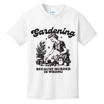 Gardening Because Murder Is Wrong Kids T-Shirt