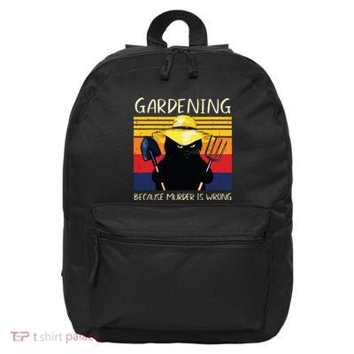 Gardening Because Murder Is Wrong 16 in Basic Backpack