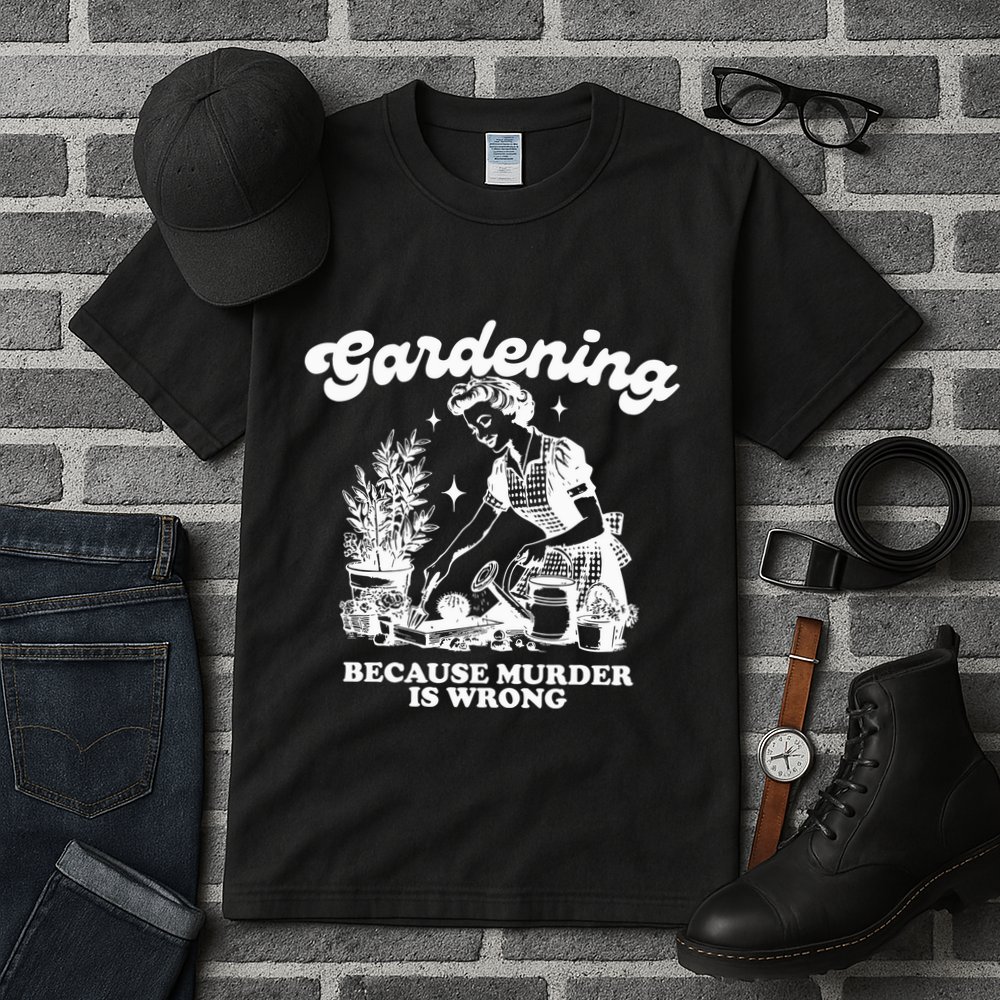 Gardening Because Murder Is Wrong Tall T-Shirt