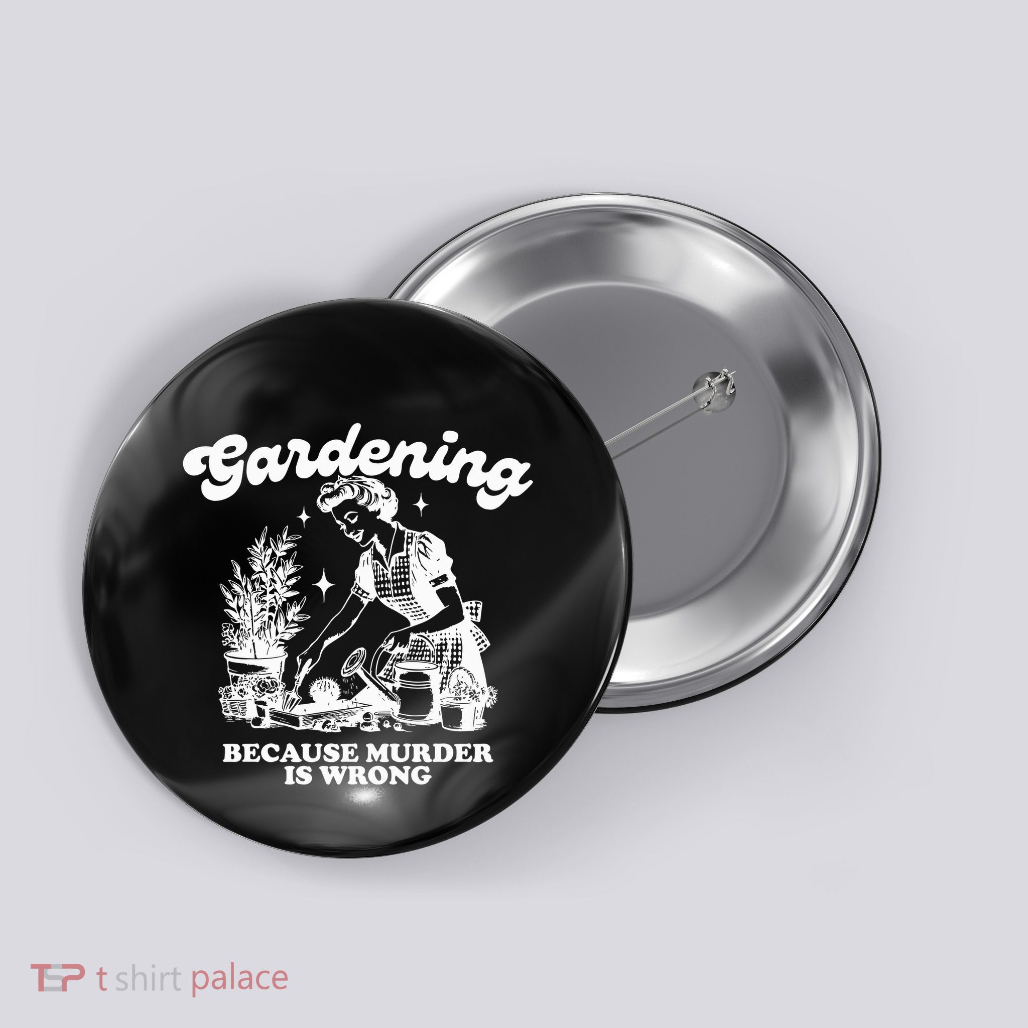 Gardening Because Murder Is Wrong Button