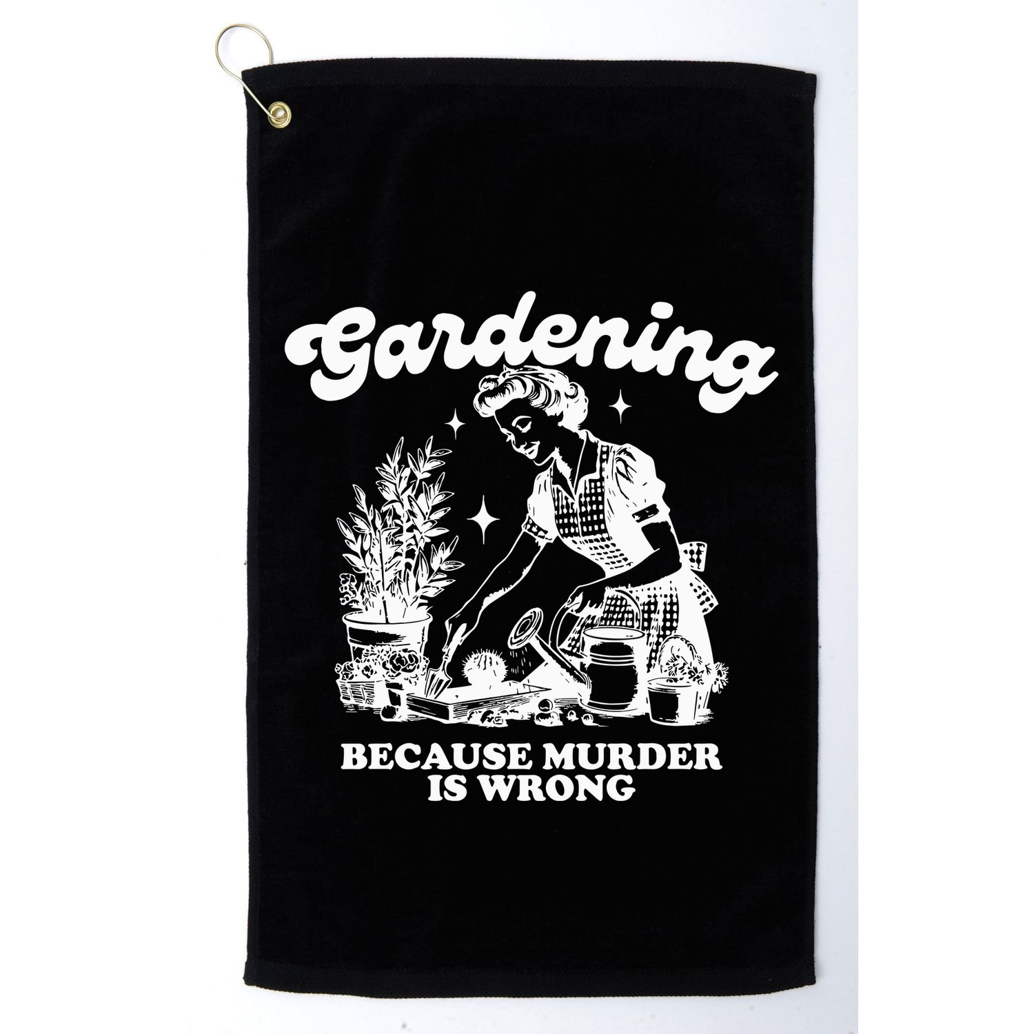 Gardening Because Murder Is Wrong Golf Towel