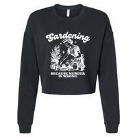 Gardening Because Murder Is Wrong Cropped Pullover Crew