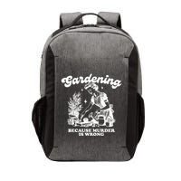 Gardening Because Murder Is Wrong Vector Backpack
