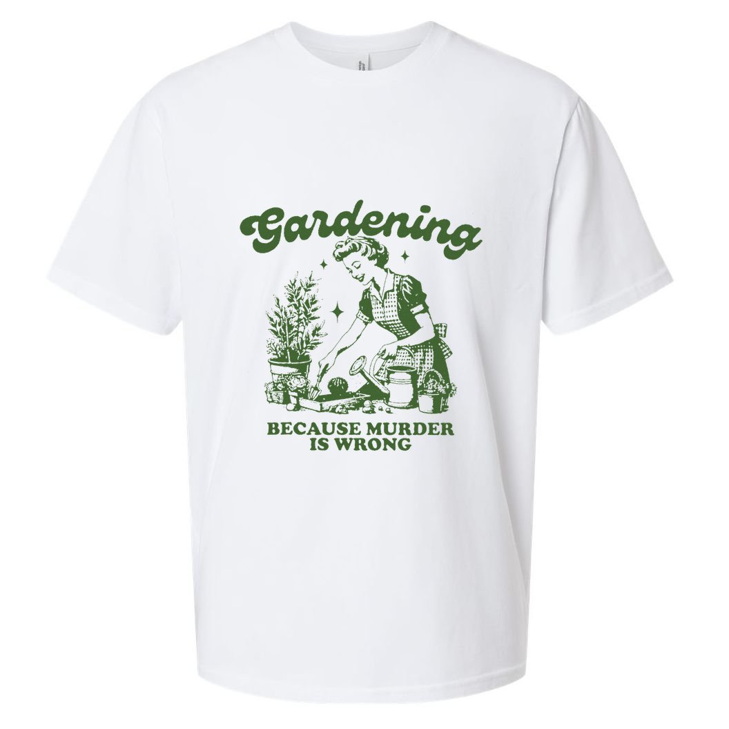 Gardening Because Murder Is Wrong Sueded Cloud Jersey T-Shirt