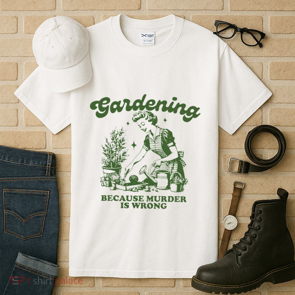 Gardening Because Murder Is Wrong Tall T-Shirt