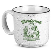 Gardening Because Murder Is Wrong 15oz Campfire Ceramic Mug