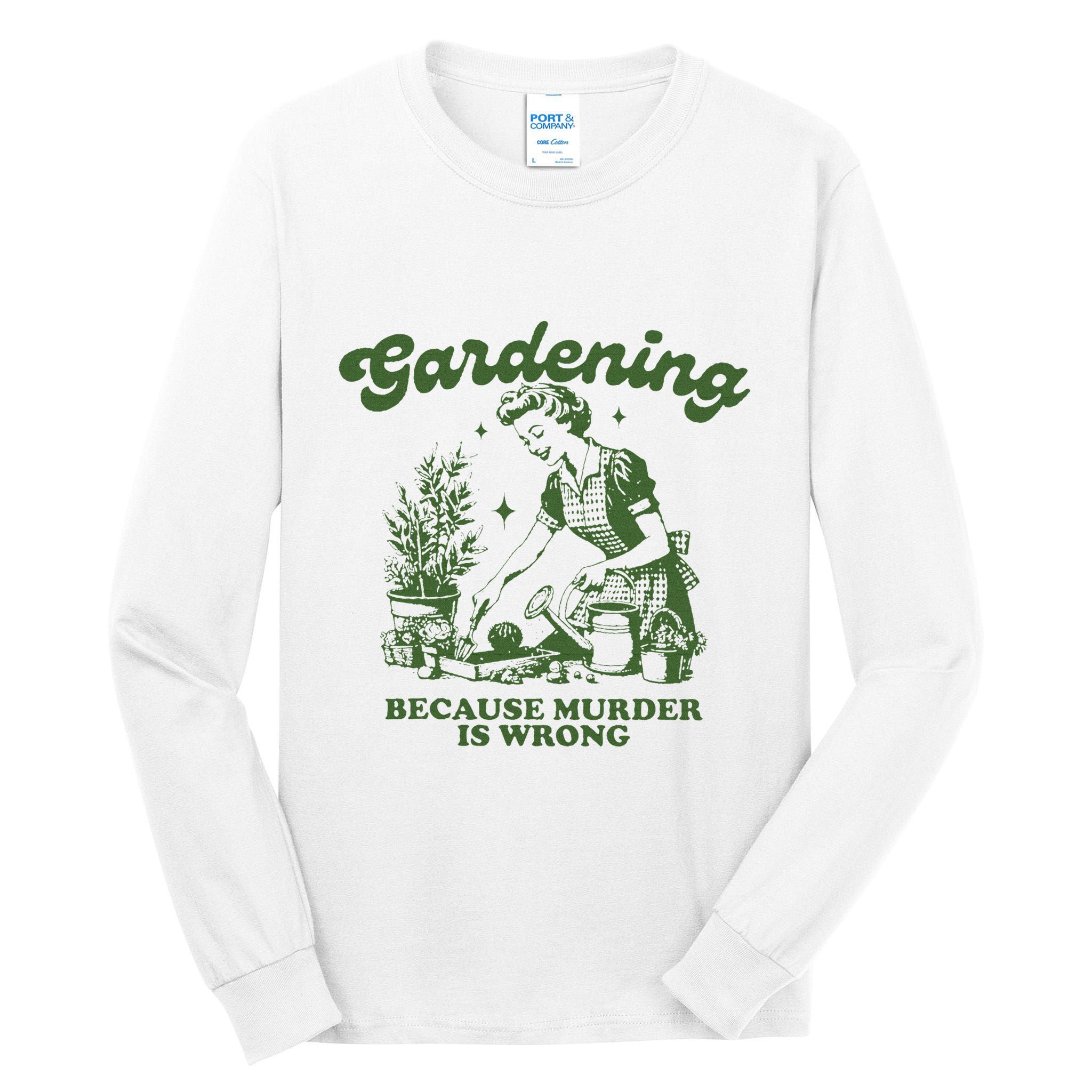 Gardening Because Murder Is Wrong Tall Long Sleeve T-Shirt