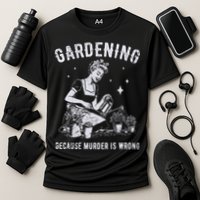 Gardening Because Murder Is Wrong Cooling Performance Crew T-Shirt