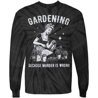Gardening Because Murder Is Wrong Tie-Dye Long Sleeve Shirt