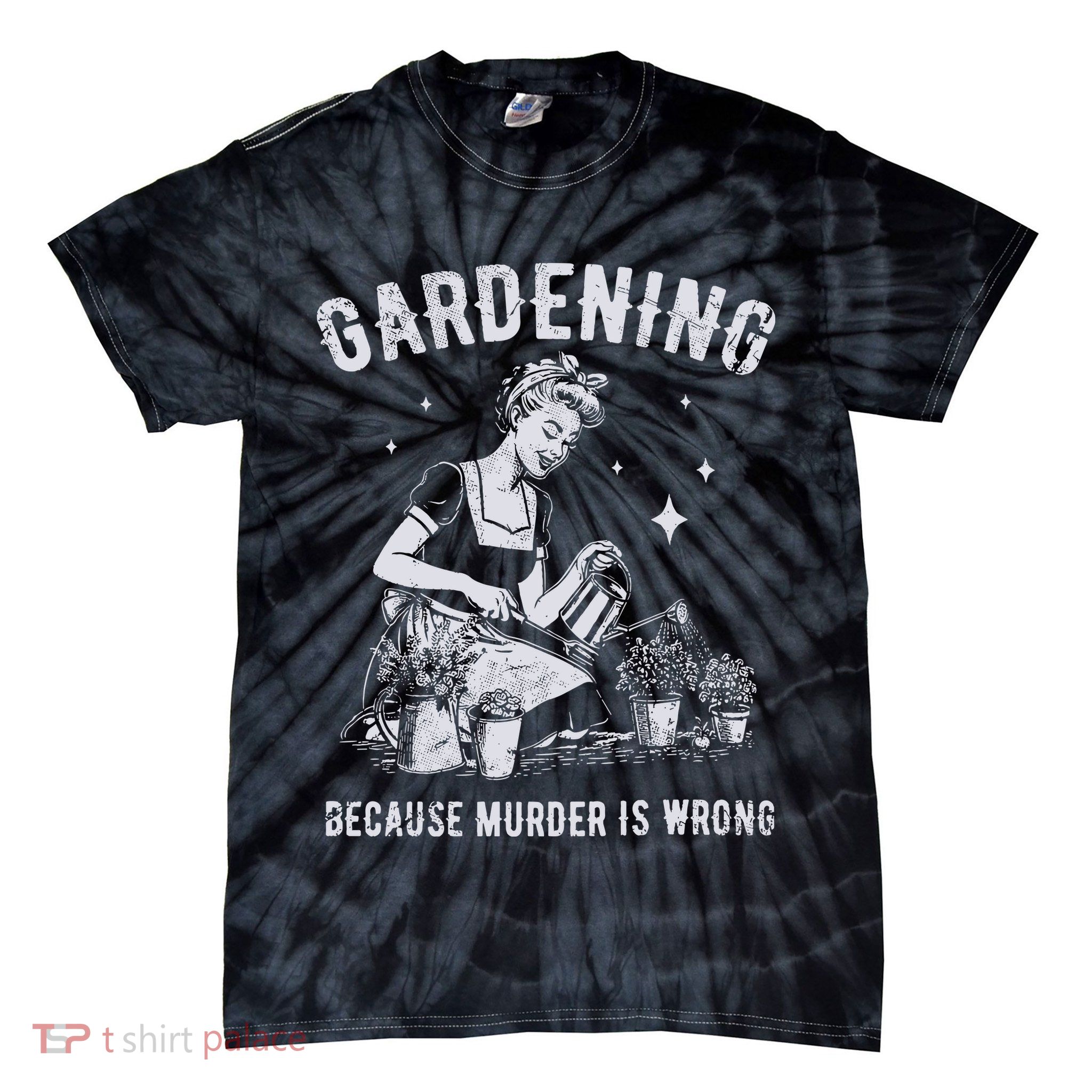 Gardening Because Murder Is Wrong Tie-Dye T-Shirt