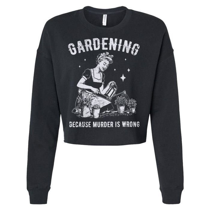 Gardening Because Murder Is Wrong Cropped Pullover Crew