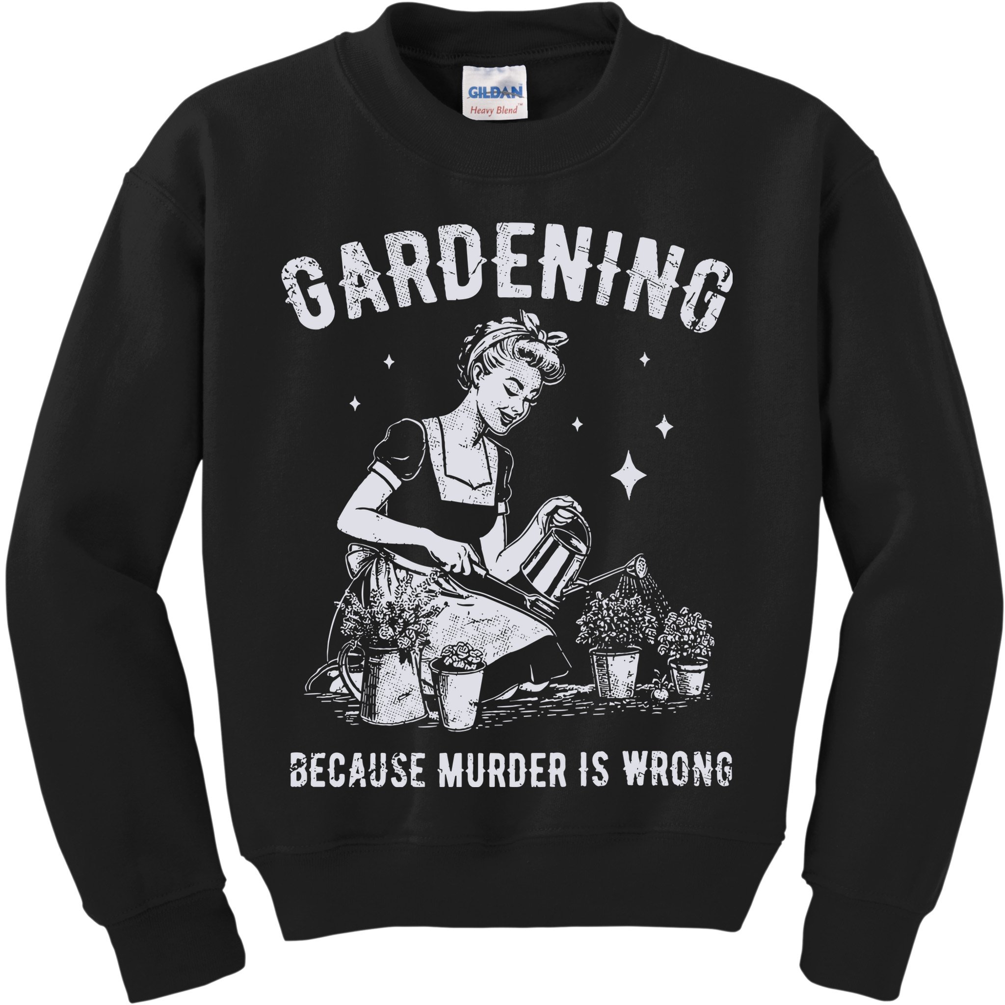 Gardening Because Murder Is Wrong Kids Sweatshirt