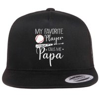 Grandpa Baseball My Favorite Player Calls Me Papa Flat Bill Trucker Hat