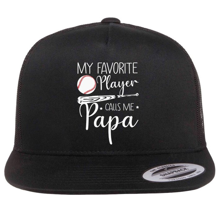 Grandpa Baseball My Favorite Player Calls Me Papa Flat Bill Trucker Hat