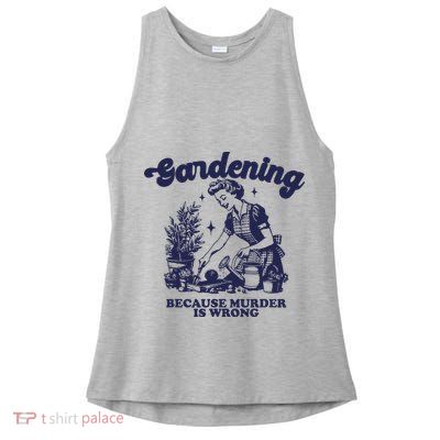 Gardening Because Murder Is Wrong Gardener Plant Lady Mom Ladies PosiCharge Tri-Blend Wicking Tank