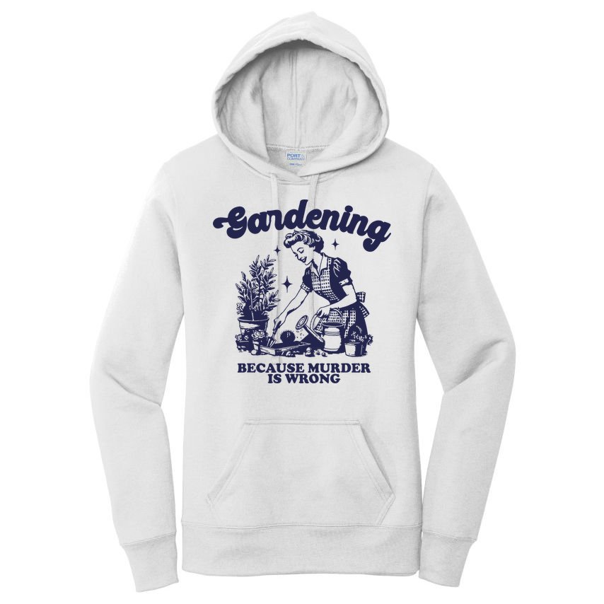 Gardening Because Murder Is Wrong Gardener Plant Lady Mom Women's Pullover Hoodie
