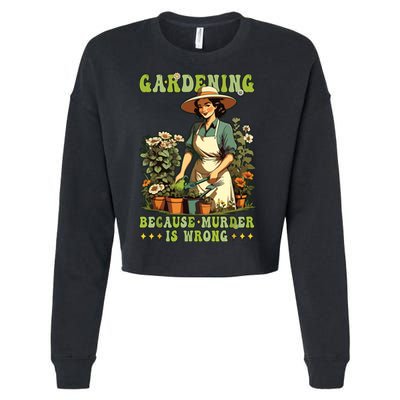 Gardening Because Murder Is Wrong Vintage Funny Gardener Cropped Pullover Crew