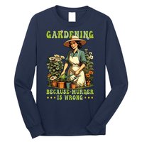 Gardening Because Murder Is Wrong Vintage Funny Gardener Long Sleeve Shirt