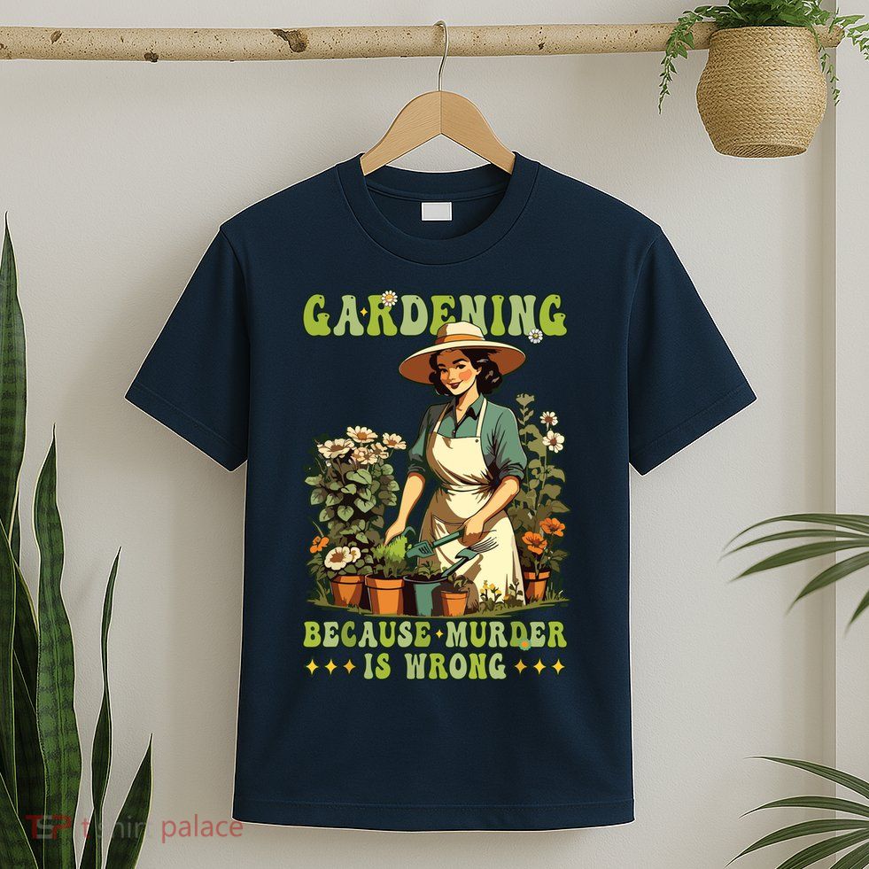 Gardening Because Murder Is Wrong Vintage Funny Gardener T-Shirt